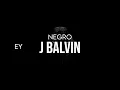 J Balvin - Negro (Letra)
