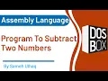 Program to subtract number in assembly language DosBox 8086 Sameh UlHaq