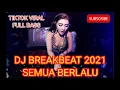 Download Lagu DJ BREAKBEAT 2021| SEMUA BERLALU | FULL BASS