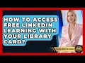 How To Access Free LinkedIn Learning With Your Library Card - College Dropout Millionaire