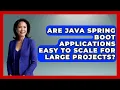 Are Java Spring Boot Applications Easy to Scale for Large Projects - Server Logic Simplified