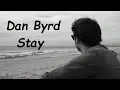 Download Lagu Dan Byrd - Stay (HQ)
