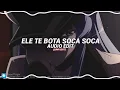 ele te bota soca soca - mc mazzie [edit audio]