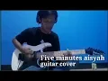Aisyah five minutes (guitar cover by azril haikal)
