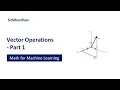 5 1 2 Vector Operations - Part 1 Mathematics for Machine Learning Linear Algebra