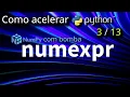 Como acelerar Python - NumExpr Numpy com Bomba