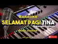 Selamat Pagi Tina karaoke \
