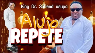 king saheed osupa alujo repete
