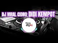 Lagu DJ VIRAL TIKTOK CIDRO DIDI KEMPOT REMIX JEDAG JEDUG