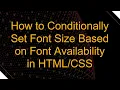 How to Conditionally Set Font Size Based on Font Availability in
