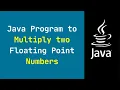 Java Program to Multiply two Floating Point Numbers