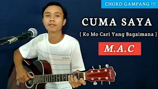 Download ( TUTORIAL GITAR ) CUMA SAYA / Ko Mo Cari Yang Bagaimana - M.A.C | Chord Gampang MP3