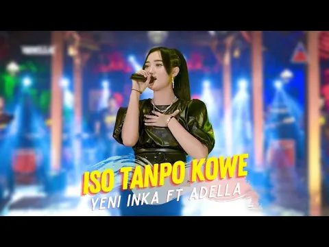 Download MP3 Yeni Inka ft. Adella - Iso Tanpo Kowe (Official Music Video ANEKA SAFARI)