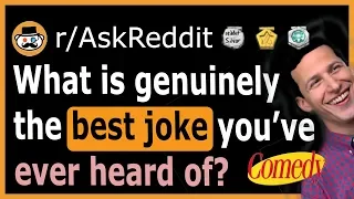 What is a genuinely funny joke everyone should hear -