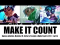 Qiyana, Phel & Malzahar - Make It Count ft. Becky G, YEONJUN & Myke Towers (OT3 + Lyrics)