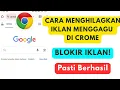 Download Lagu Cara Menghilangkan Semua Iklan Menggangu Yang Tiba Tiba Muncul Saat Browsing di Google Crome