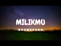 Download Lagu BOOMERANG - MILIKMU
