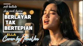 berlayar tak bertepian ella soft ballads slow rock fusion cover by tunevia 