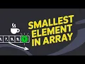 Find the Smallest Element in an Array in Java Step-by-Step Explanation