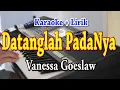 Download Lagu DATANGLAH PADANYA KARAOKE VANESSA GOESLAW