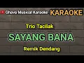 Download Lagu Sayang Bana // Trio Tacilak - Karaoke Nada Rendah Wanita