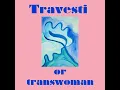 Travesti or Transwomen Perspectives on trans identities across cultures and continents