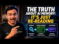 The Truth About AI Memory It s Just Re-reading