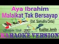Lagu Karaoke Malaikat Tak Bersayap - Aya Ibrahim | Ost Samudra Cinta