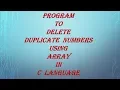Program to delete duplicate numbers using array in C language-spice - n