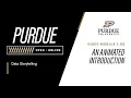 Data Storytelling Module 1 - An Animated Introduction Purdue University
