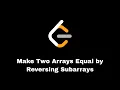 Leet Code 1460 Make Two Arrays Equal by Reversing Subarrays