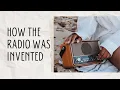 The Fascinating History of Radio How the Radio Was Invented
