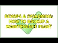 DevOps SysAdmins How To Backup A Maintenance Plan 2 Solutions
