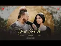 Lagu Just Say It | Jazzy B | Ishq Di Ep | Mani Longia | Starboy X | Bunty Bains | Latest Video 2024