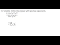 7 Simplify Write the answer with positive exponents