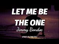 Download Lagu Jimmy Bondoc - Let Me Be The One (Lyrics)🎶