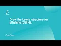 Draw the Lewis structure for ethylene C2H4