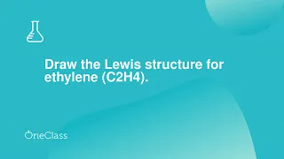 Draw the Lewis structure for ethylene C2H4