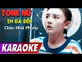 Download Lagu TONE NỮ | Em Đã Đến BEATCHUAN | Châu Khải Phong | Karaoke Lợi Nguyễn