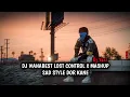 Lagu DJ WANABEST LOST CONTROL X MASHUP SAD STYLE DOR KANE || DJ YAZZ