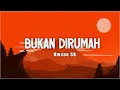 Omcon SB - Bukan Dirumah (Lirik)