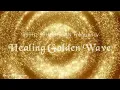 9Hz 99Hz 999Hz Infinite Healing Golden WaveㅣVibration of 5 Dimension FrequencyㅣPositive Energy