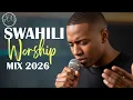 Lagu DEEP SWAHILI WORSHIP MIX 2026 | SWAHILI WORSHIP COVERS