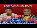 Download Lagu DJ JEF K 2025 THANKGS GIVINGIN GOSPEL MIX
