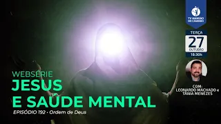 Jesus e Saúde Mental | Episódio 192 – Ordem de Deus