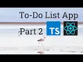 Creating a Todo List App in React using Typescript Part 2