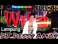 FULL DJ DESSY AMOY LIVE LAMPUNG WIKA SANG PENJELAJAH PROPINSI