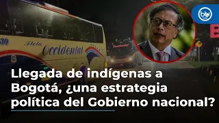 Llegada de indígenas a Bogotá, ¿una estrategia política del Gobierno nacional?
