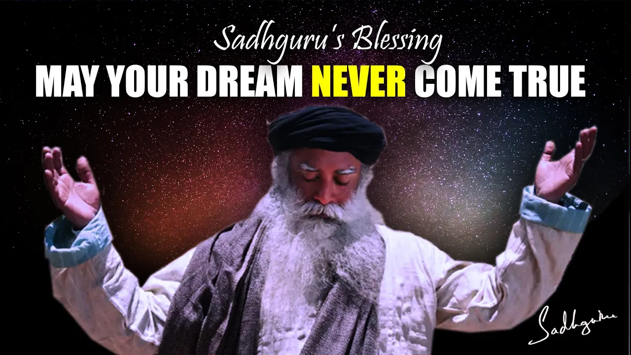 May Your Dream NEVER Come True || Sadhguru's Blessing
