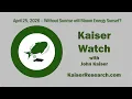 Kaiser Watch April 25 2026 Without Sunrise will Bloom Energy Sunset